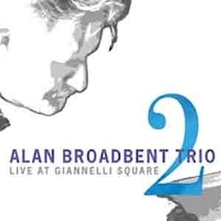 Alan Broadbent Trio - Live At Giannelli Square, Vol. 2  