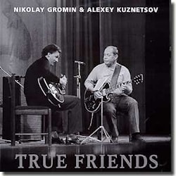 Nikolay Gromin & Alexey Kuznetsov - True Friends  