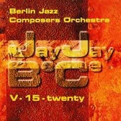 Berlin Jazz Composers Orchestra JayJayBeCe - V - 15 - Twenty  