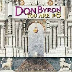 Don Byron - You Are # 6. More Music For Six Musicians  