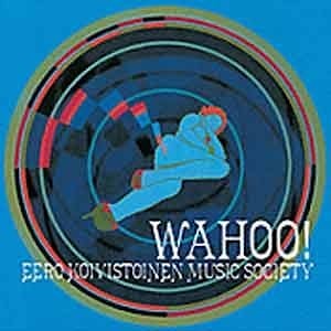 Eero Koivistoinen Music Society - Wahoo!  