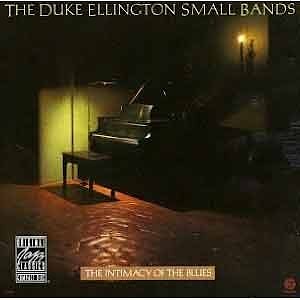 Duke Ellington Small Bands - The Intimacy Of The Blues  
