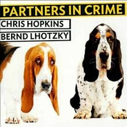 Chris Hopkins & Bernd Lhotzky - Partners In Crime  