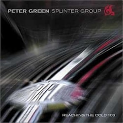 Peter Green Splinter Group - Reaching the cold 100  