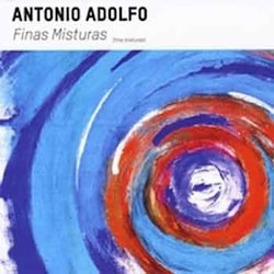 Antonio Adolfo - Finas Misturas (Fine Mixtures)  