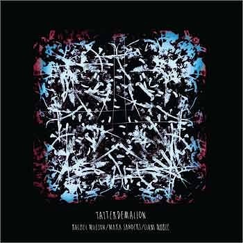 Rachel Musson / Mark Sanders / Liam Noble - Tatterdemalion  