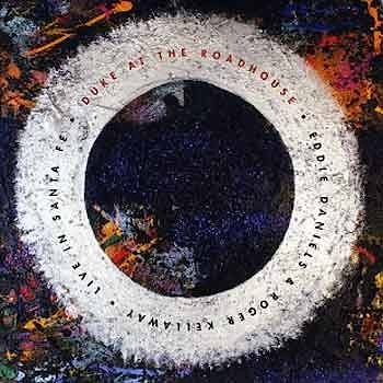 Eddie Daniels & Roger Kellaway - Duke at the Roadhouse: Live in Santa Fe  