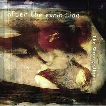 The Wrong Object - After The Exhibition  