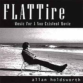 Allan Holdsworth - Flat Tire: Music for a Non-Existent Movie  