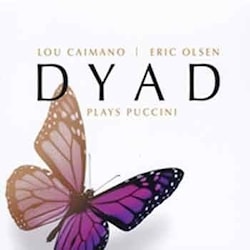 Lou Caimano & Eric Olsen - Dyad Plays Puccini  