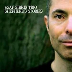 Asaf Sirkis Trio - Shepherd’s Stories  