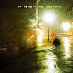 Pat Metheny - One Quiet Night  