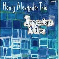 Monty Alexander Trio - Impressions in Blue  