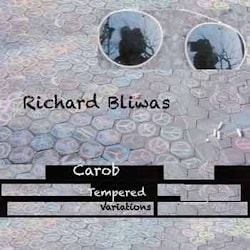 Richard Bliwas - Carob Tempered Variations  