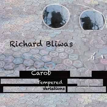 Richard Bliwas - Carob Tempered Variations  