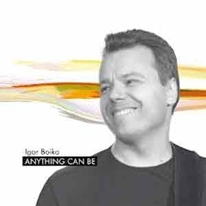 Igor Boiko - Anything Can Be  