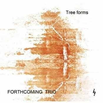 Forthcoming Trio - Tree Forms  