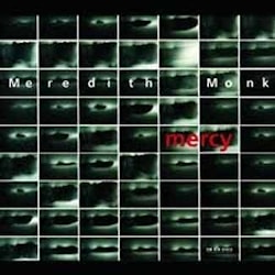 Meredith Monk - Mercy  