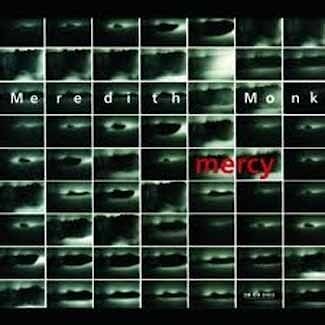 Meredith Monk - Mercy  