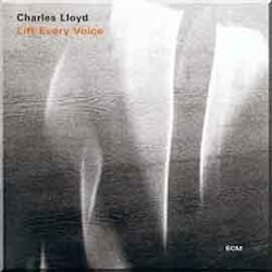 Charles Lloyd - Lift Every Voice  