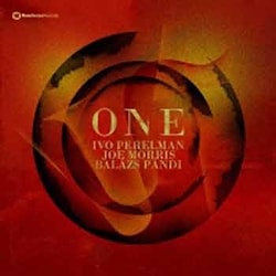 Ivo Perelman / Joe Morris / Balazs Pandi - One  