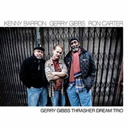 Kenny Barron / Gerry Gibbs / Ron Carter - Gerry Gibbs Thrasher Dream Trio  