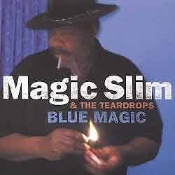 Magic Slim & The Teadrops - Blue Magic  