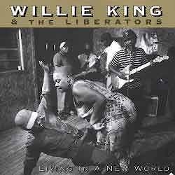 Willie King & The Liberators - Living In A New World  