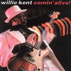 Willie Kent - Comin’ Alive  