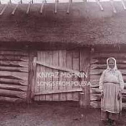 Knyaz Mishkin - Songs from Polesia  