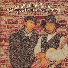 Roy Rogers & Norton Buffalo - Roots Of Our Nature  