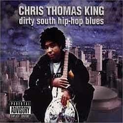 Chris Thomas King - Dirty South Hip-Hop Blues  