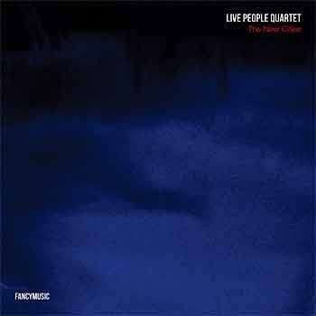 Live People Quartet - The New Cities  