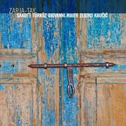 Saadet Turkoz / Giovanni Maier / Zlatko Kaucic - Zarja-Tay  