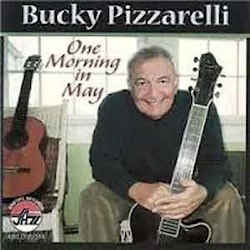 Bucky Pizzarelli - One Morning in May  