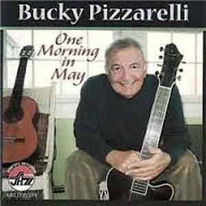 Bucky Pizzarelli - One Morning in May  