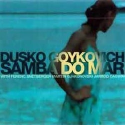 Dusko Goykovich - Samba do mar  