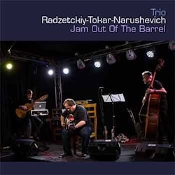 Trio Radzetckiy-Tokar-Narushevich - Jam Out Of The Barrel  
