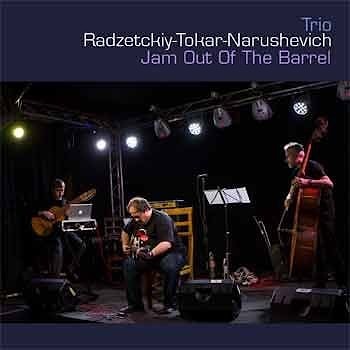 Trio Radzetckiy-Tokar-Narushevich - Jam Out Of The Barrel  