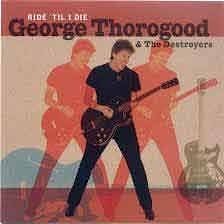 George Thorogood - Ride ' Til I Die  