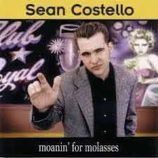 Sean Costello - Moanin' for Molasses  