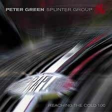 Peter Green Splinter Group - Reaching the Cold 100  