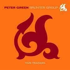 Peter Green Splinter Group - Time Traders  