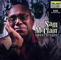 Mighty Sam McClain - Sweet Dreams  