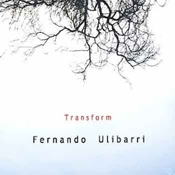 Fernando Ulibarri - Transform  