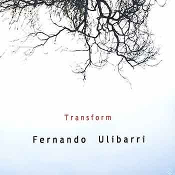 Fernando Ulibarri - Transform  