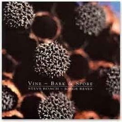 Steve Roach & Jorge Reyes - Vine - Bark & Spore  