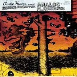 Charlie Hunter Quartet - Songs From Analog Playground  