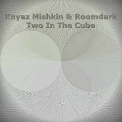 Knyaz Mishkin & Roomdark - Two In The Cube  