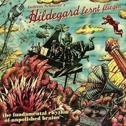 Hildegard lernt fliegen - The Fundamental Rhythm of Unpolished Brains  